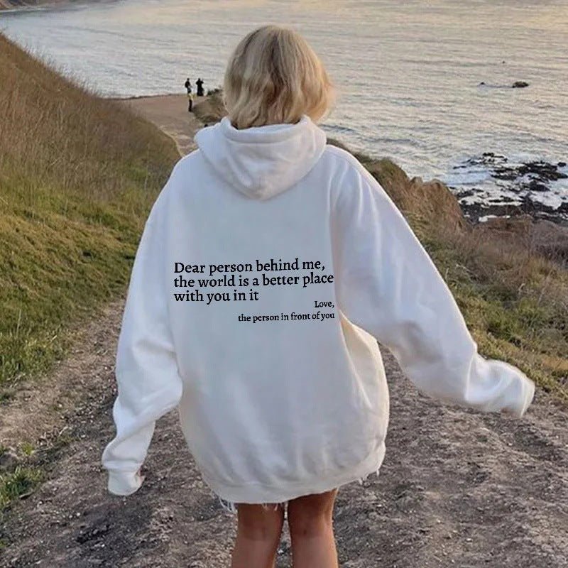 Dear Person Behind Me,the World Is A Better Place,with You In It,love,the Person In Front Of You,Women's Plush Letter Printed Kangaroo Pocket Drawstring Printed Hoodie Unisex Trendy Hoodies - Blount ExpressDear Person Behind Me,the World Is A Better Place,with You In It,love,the Person In Front Of You,Women's Plush Letter Printed Kangaroo Pocket Drawstring Printed Hoodie Unisex Trendy HoodiesClothingDear Person Behind Me,the World Is A Better Place,with You In It,love,the Person In Front Of You,