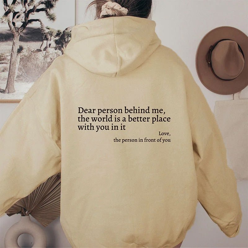 Dear Person Behind Me,the World Is A Better Place,with You In It,love,the Person In Front Of You,Women's Plush Letter Printed Kangaroo Pocket Drawstring Printed Hoodie Unisex Trendy Hoodies - Blount ExpressDear Person Behind Me,the World Is A Better Place,with You In It,love,the Person In Front Of You,Women's Plush Letter Printed Kangaroo Pocket Drawstring Printed Hoodie Unisex Trendy HoodiesClothingDear Person Behind Me,the World Is A Better Place,with You In It,love,the Person In Front Of You,